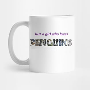 Just A Girl Who Loves Penguins - wildlife oil painting wordart Mug